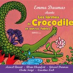 Emma Daumas Les larmes de crocodile et autres fables
