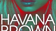 Signée sur 2101 le label de RedOne, nous vous présentons Havana Brown.

Déjà star en Australie, son 1er tube "We run the night" (disponible en téléchargement) a été numéro 1 en radio et double platine !