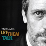 Hugh Laurie Let them talk