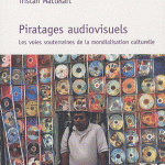 Piratages-audiovisuels-voies souterraines-de-la-mondialisation-culturelle