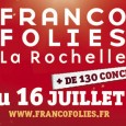 Cette année les Francofolies de la Rochelle (du 12 au 16 Juillet) ne font pas les choses à moitié et en exclusivité voici la liste de la programmation: 